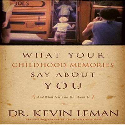 What Your Childhood Memories Say About You Audiobook, by Kevin Leman