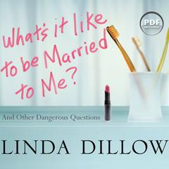 What's It Like to Be Married to Me?: And Other Dangerous Questions Audiobook, by Linda Dillow