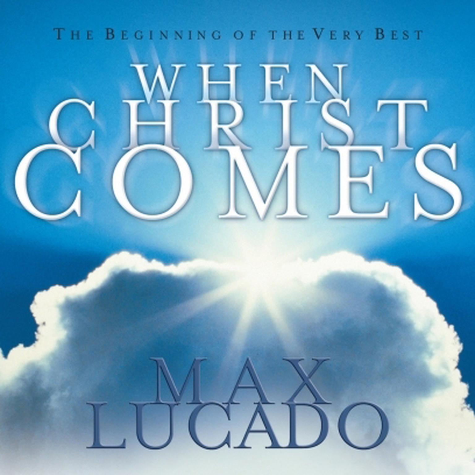 When Christ Comes (Abridged) Audiobook, by Max Lucado