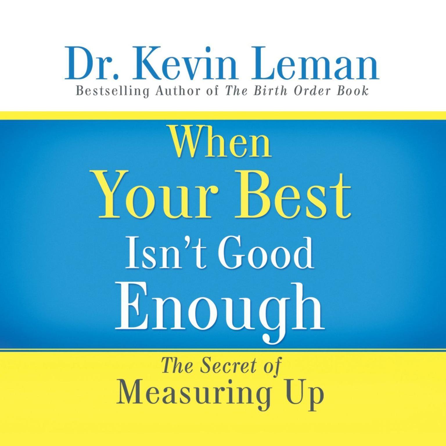 When Your Best Isnt Good Enough: The Secret of Measuring Up Audiobook, by Kevin Leman