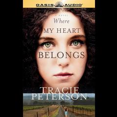 Where My Heart Belongs Audiobook, by Tracie Peterson