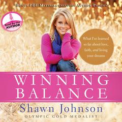 Winning Balance: What I've Learned So Far about Love, Faith, and Living Your Dreams Audiobook, by Shawn Johnson
