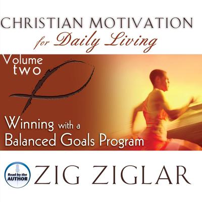 Winning with a Balanced Goals Program Audiobook, by Zig Ziglar