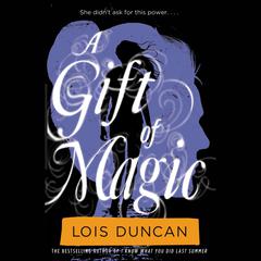 A Gift of Magic Audiobook, by Lois Duncan