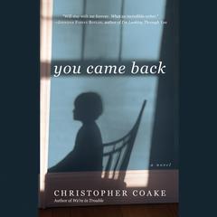 You Came Back: A Novel Audiobook, by Christopher Coake
