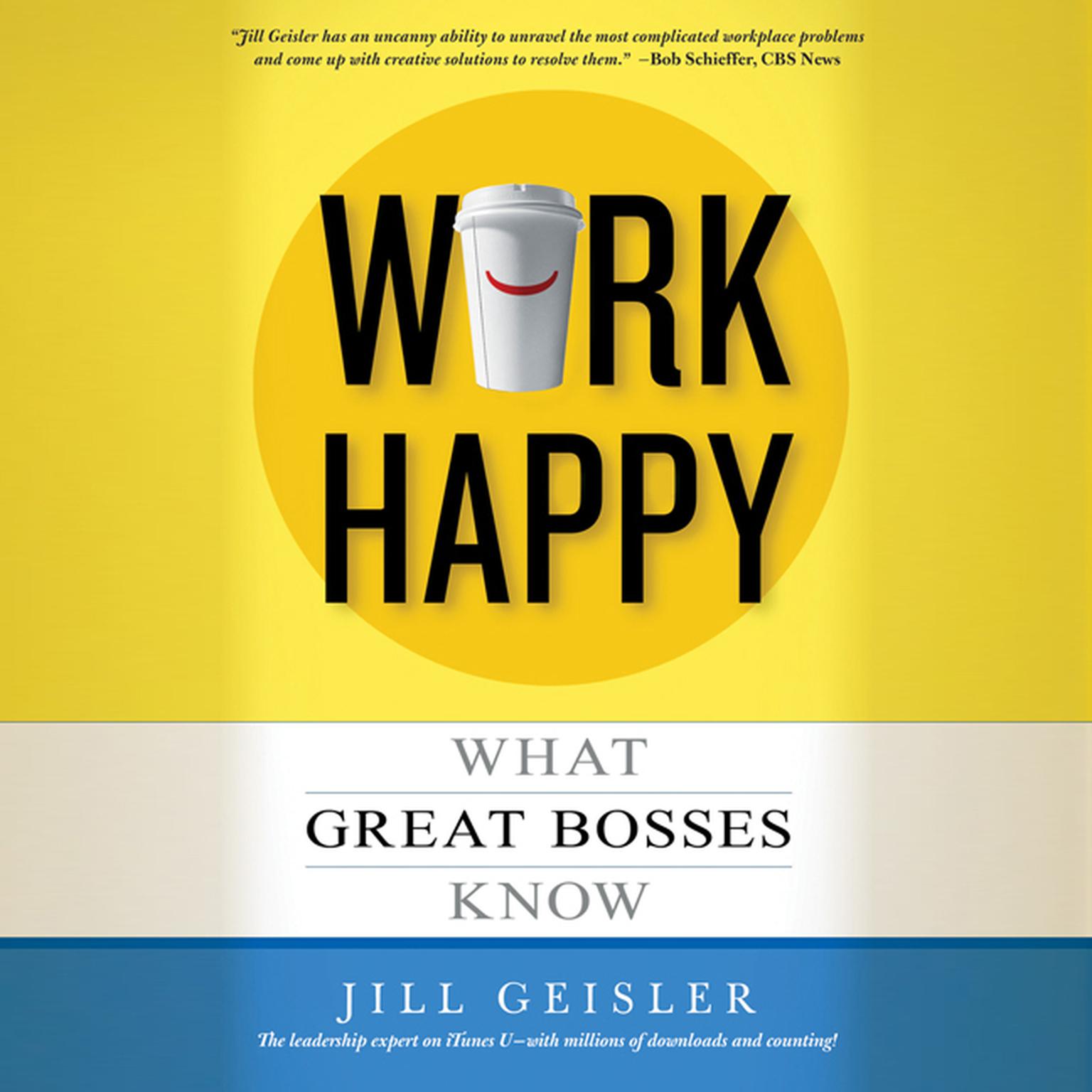 Work Happy: What Great Bosses Know Audiobook, by Jill Geisler