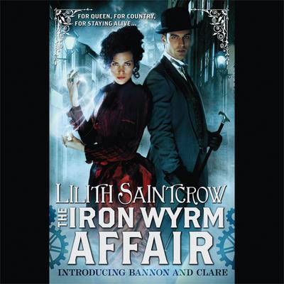 The Iron Wyrm Affair Audiobook, by Lilith Saintcrow