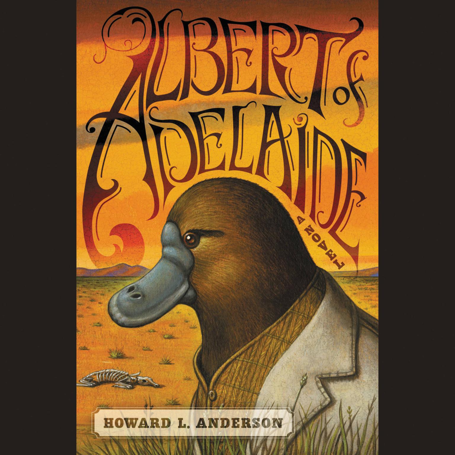 Albert of Adelaide: A Novel Audiobook, by Howard L. Anderson
