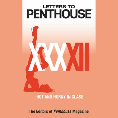 Letters to Penthouse XXXXII: Hot and Horny in Class Audiobook, by 