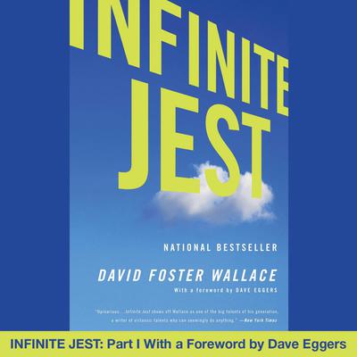 Infinite Jest: Part I With a Foreword by Dave Eggers: Part I With a Foreword by Dave Eggers Audiobook, by 