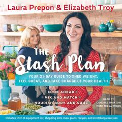 The Stash Plan: Your 21-Day Guide to Shed Weight, Feel Great, and Take Charge of Your Health Audiobook, by Laura Prepon