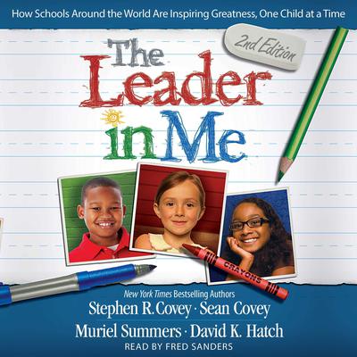 The Leader In Me: How Schools Around the World Are Inspiring Greatness, One Child at a Time Audiobook, by Stephen R. Covey