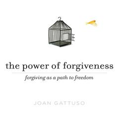 The Power of Forgiveness: Forgiving as a Path to Freedom Audiobook, by Joan Gattuso