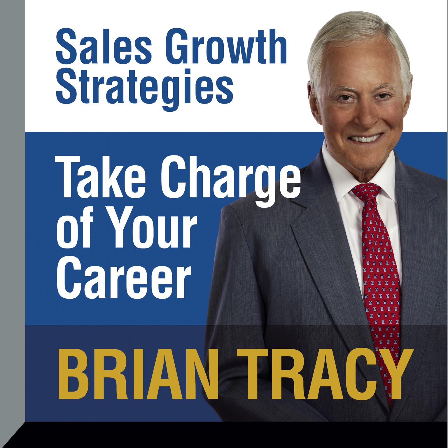 Take Charge of Your Career: Sales Growth Strategies Audiobook, by Brian Tracy