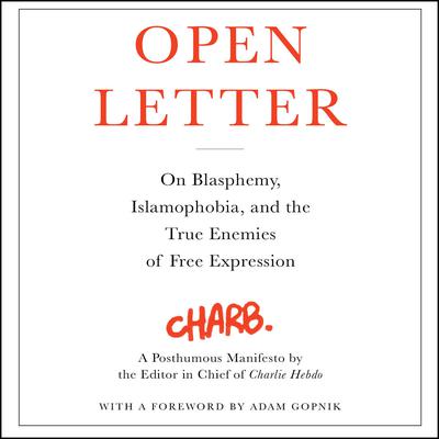 Open Letter: On Blasphemy, Islamophobia, and the True Enemies of Free Expression Audiobook, by Charb