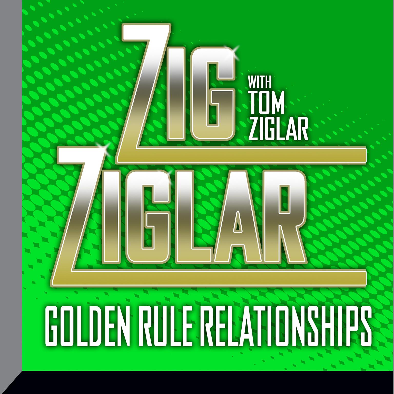 Golden Rule Relationships Audiobook, by Zig Ziglar