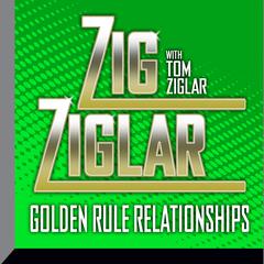 Golden Rule Relationships Audiobook, by Zig Ziglar