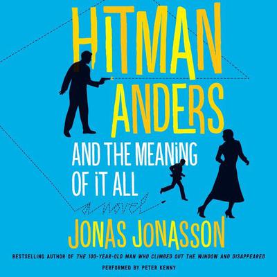 Hitman Anders and the Meaning of It All Audiobook, by Jonas Jonasson