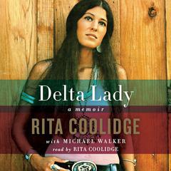 Delta Lady: Memoir Audiobook, by Rita Coolidge, Michael Walker
