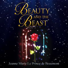 Beauty and the Beast Audiobook, by Jeanne-Marie Leprince de Beaumont