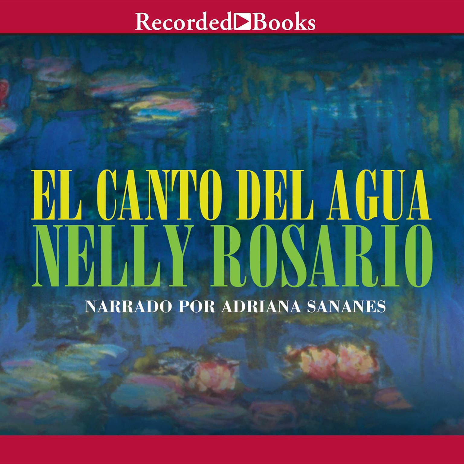 El canto del agua (The Song of the Water): UnA Novela Audiobook, by Nelly Rosario