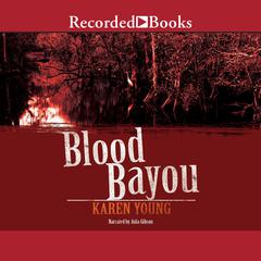 Blood Bayou: A Novel Audiobook, by Karen Young
