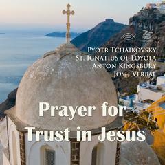 Prayer for Trust in Jesus Audiobook, by Ignatius of Loyola 