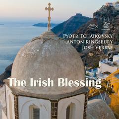 The Irish Blessing Audiobook, by Anton Kingsbury