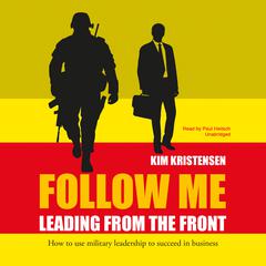 Follow Me: Leading from the Front Audiobook, by Kim Kristensen