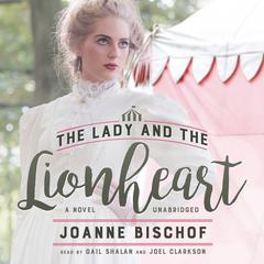 The Lady and the Lionheart Audiobook, by Joanne Bischof