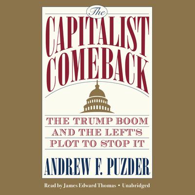 The Capitalist Comeback: The Trump Boom and the Left's Plot to Stop It Audiobook, by 