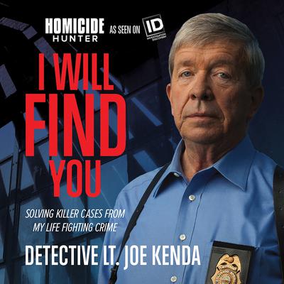 I Will Find You: Solving Killer Cases from My Life Fighting Crime Audiobook, by 