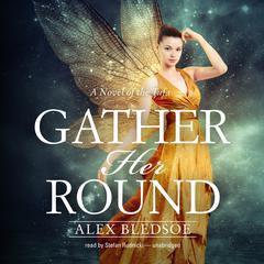 Gather Her Round Audiobook, by Alex Bledsoe