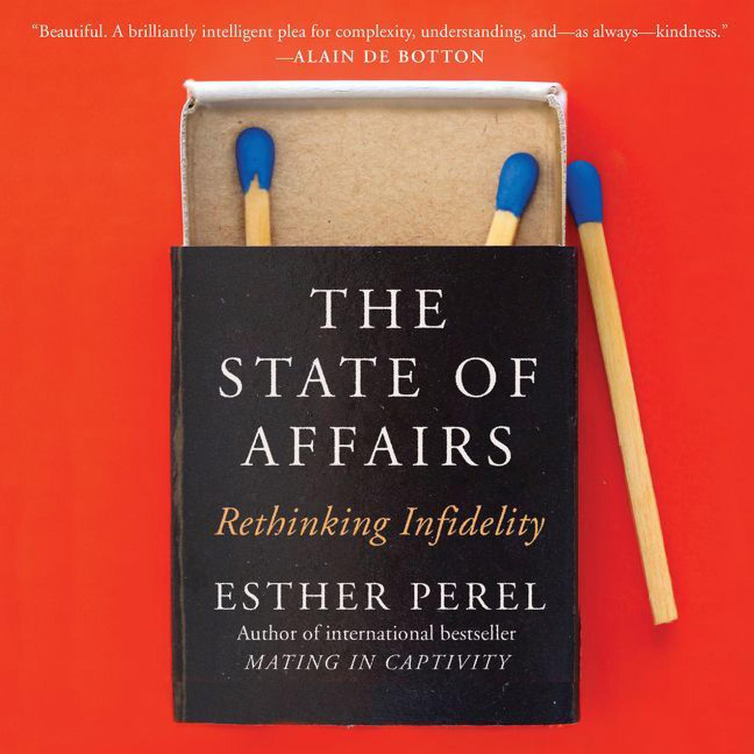 The State of Affairs: Rethinking Infidelity Audiobook, by Esther Perel