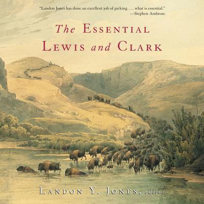 The Essential Lewis and Clark Selections Audiobook, by Landon Y. Jones