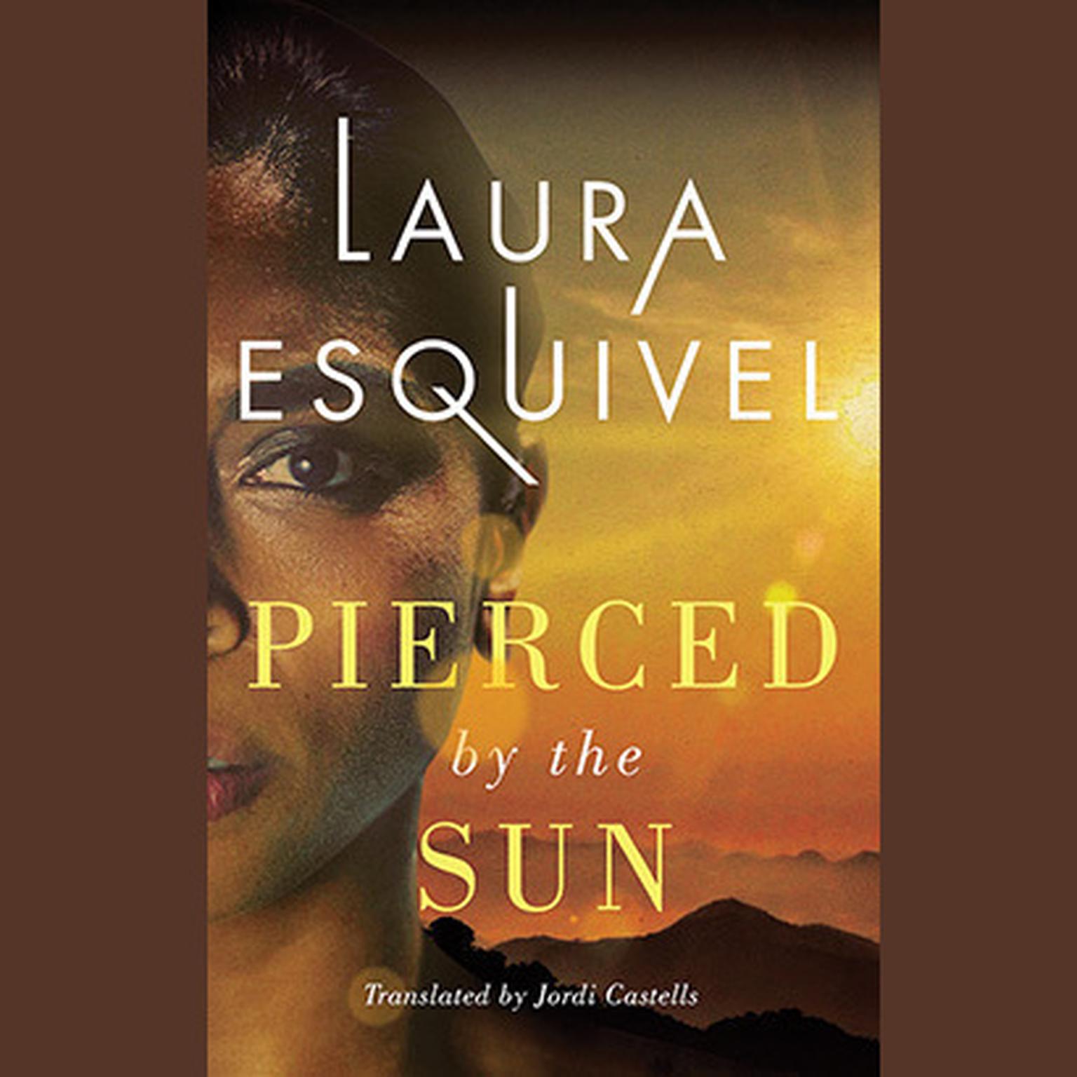 Pierced by the Sun Audiobook, by Laura Esquivel