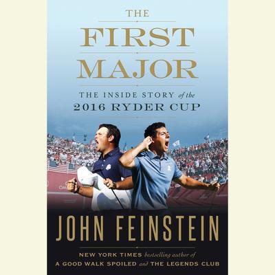 The First Major: The Inside Story of the 2016 Ryder Cup Audiobook, by John Feinstein