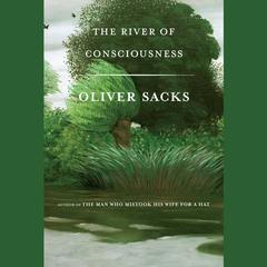 The River of Consciousness Audiobook, by Oliver Sacks