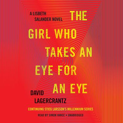 The Girl Who Takes an Eye for an Eye: A Lisbeth Salander novel, continuing Stieg Larsson's Millennium Series Audiobook, by 
