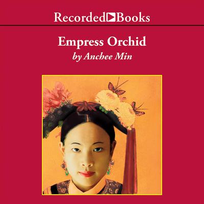 Empress Orchid Audiobook, by Anchee Min