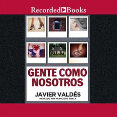 Gente como nosotros (People Like Us): Cuentos Audiobook, by Javier Valdes