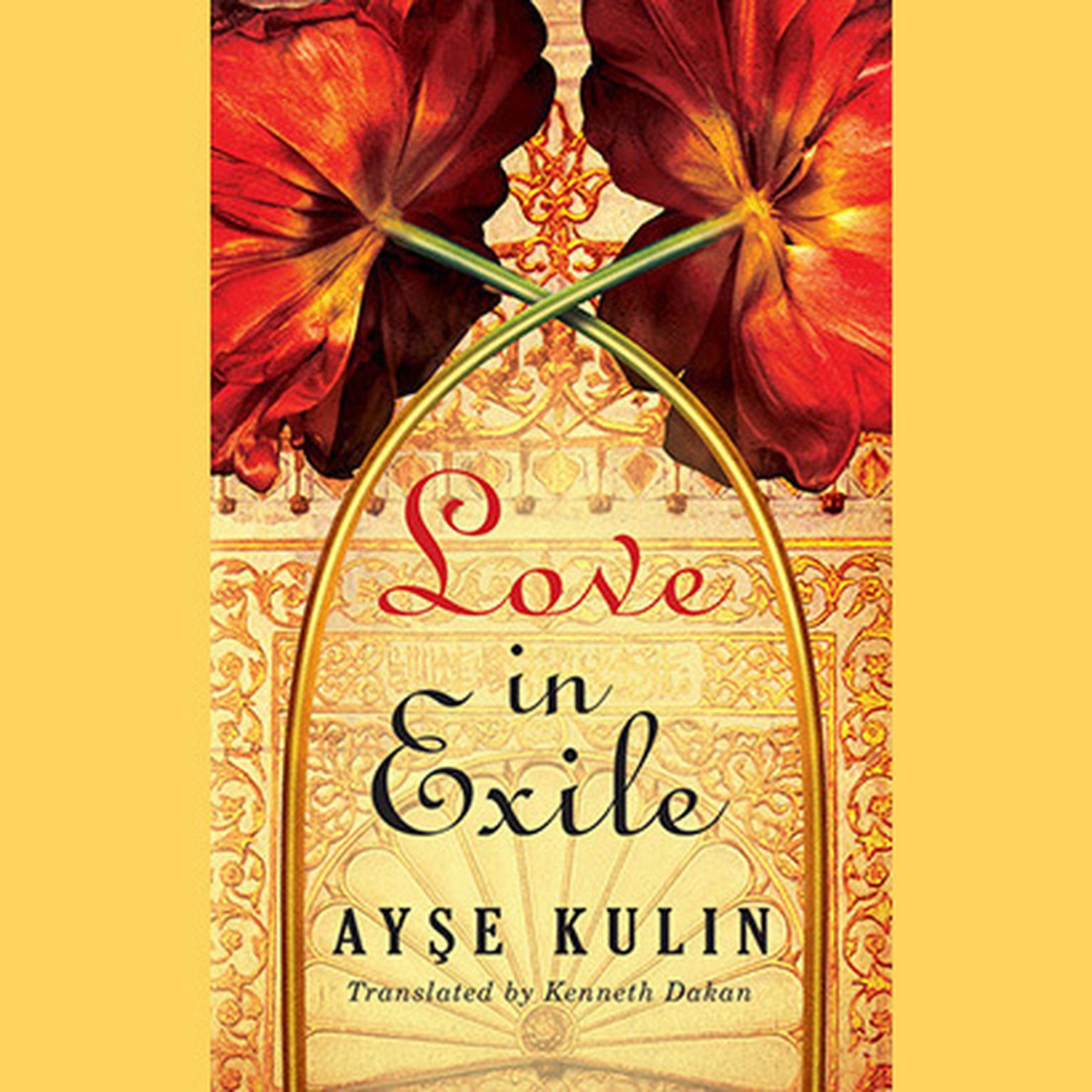 Love in Exile Audiobook, by Ayşe Kulin