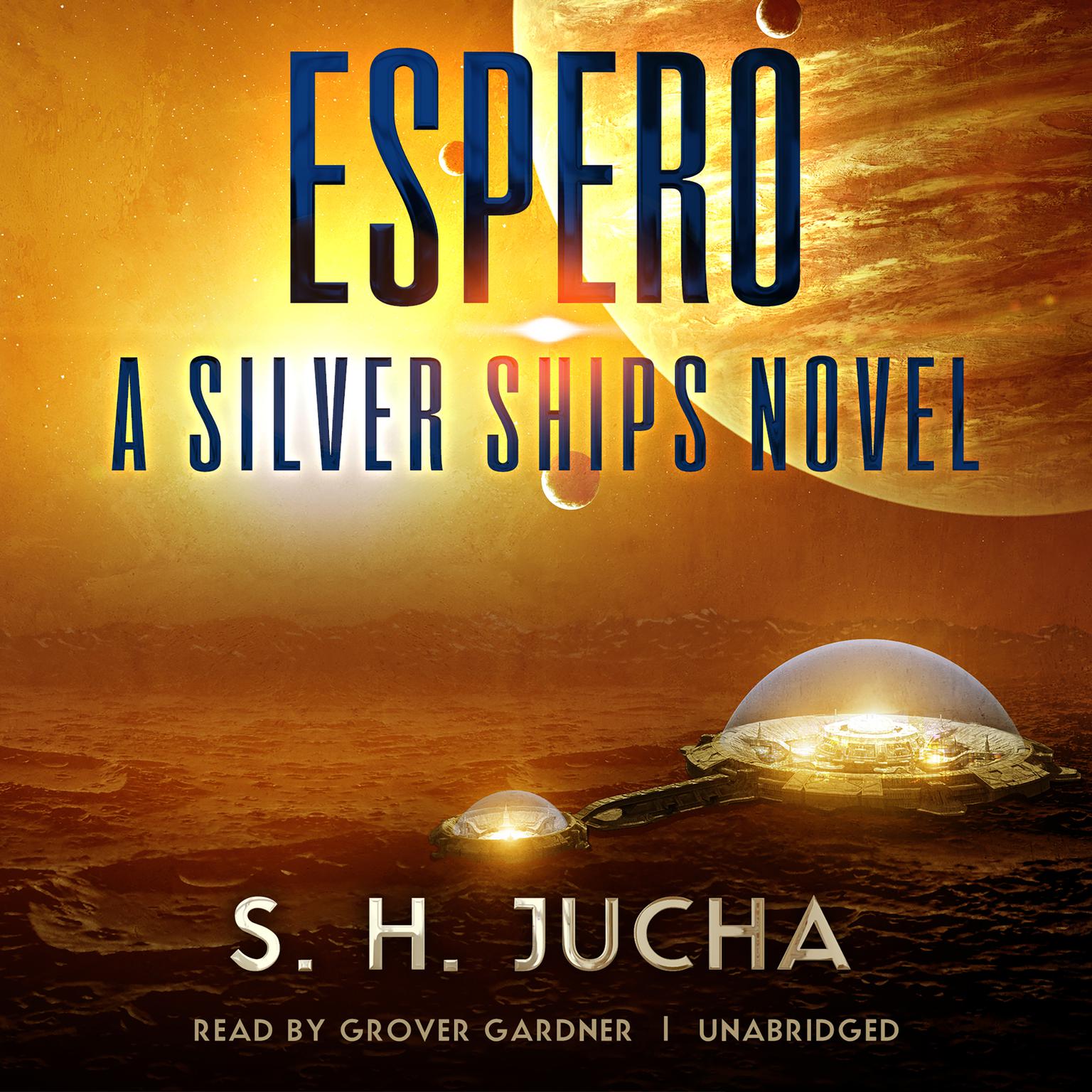 Espero: A Silver Ships Novel Audiobook, by S. H.  Jucha