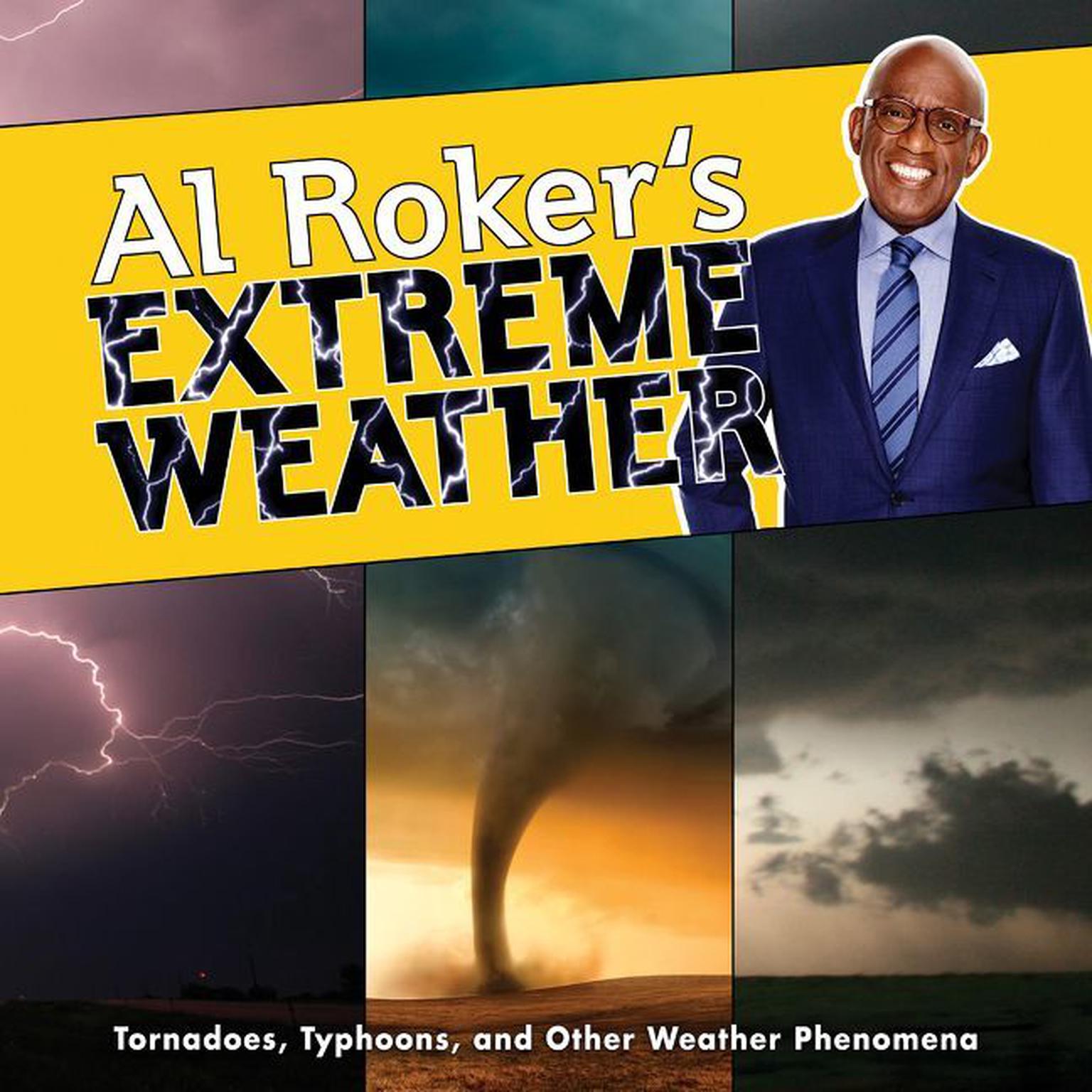 Al Rokers Extreme Weather: Tornadoes, Typhoons, and Other Weather Phenomena Audiobook, by Al Roker