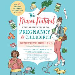 The Mama Natural Week-by-Week Guide to Pregnancy and Childbirth Audiobook, by Genevieve Howland