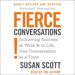 Fierce Conversations: Achieving Success at Work & in Life, One Conversation at a Time Audiobook, by 