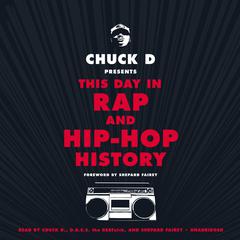 Chuck D. Presents This Day in Rap and Hip Hop History Audiobook, by Chuck D.