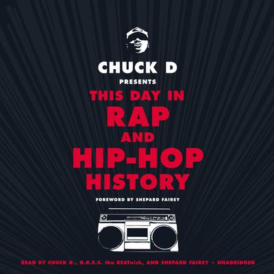 Chuck D. Presents This Day in Rap and Hip-Hop History Audiobook, by Chuck D.
