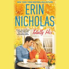 Totally His Audiobook, by Erin Nicholas