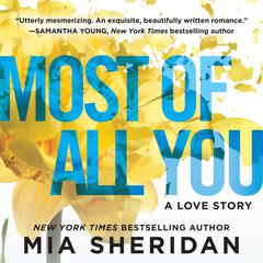 Most of All You: A Love Story Audiobook, by Mia Sheridan